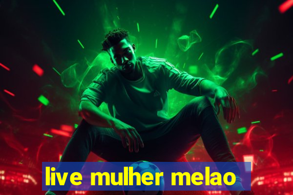 live mulher melao